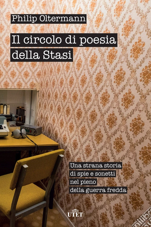 Il circolo di poesia della Stasi. Una strana storia di spie e sonetti nel pieno della guerra fredda