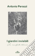 I giardini invisibili. Un manifesto botanico