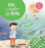 Non voglio la pappa! Ediz. a colori libro