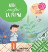 Non voglio la pappa! Ediz. a colori libro