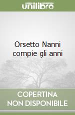 Orsetto Nanni compie gli anni libro