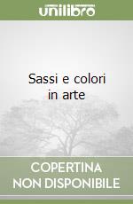 Sassi e colori in arte