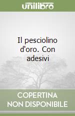 Il pesciolino d'oro. Con adesivi libro