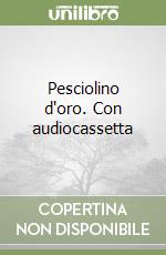 Pesciolino d'oro. Con audiocassetta libro