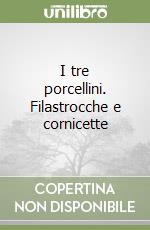 I tre porcellini. Filastrocche e cornicette libro