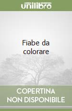 Fiabe da colorare libro