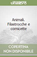 Animali. Filastrocche e cornicette libro