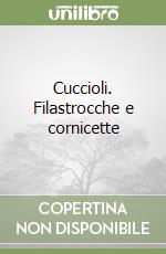 Cuccioli. Filastrocche e cornicette