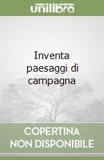 Inventa paesaggi di campagna libro