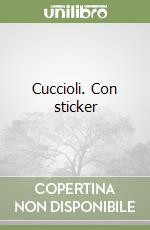 Cuccioli. Con sticker libro