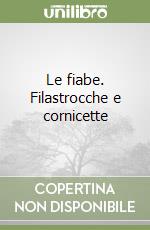 Le fiabe. Filastrocche e cornicette