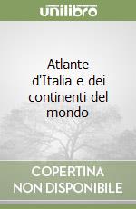 Atlante d'Italia e dei continenti del mondo libro