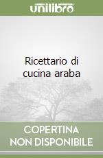 Ricettario di cucina araba libro