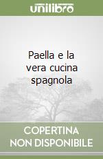 Paella e la vera cucina spagnola libro