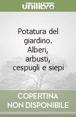 Potatura del giardino. Alberi, arbusti, cespugli e siepi