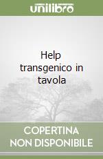 Help transgenico in tavola libro