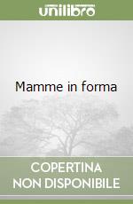 Mamme in forma libro