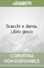 Scacchi e dama. Libro gioco libro