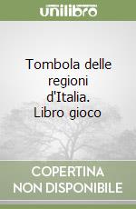 Tombola delle regioni d'Italia. Libro gioco libro