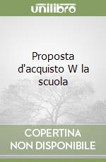 Proposta d'acquisto W la scuola libro