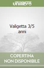 Valigetta 3/5 anni libro