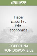 Fiabe classiche. Ediz. economica libro