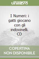 I Numeri: i gatti giocano con gli indovinelli. CD libro