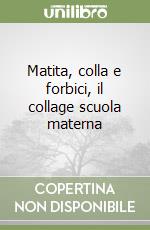 Matita, colla e forbici, il collage scuola materna libro