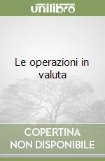 Le operazioni in valuta