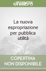 La nuova espropriazione per pubblica utilità libro