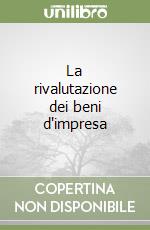 La rivalutazione dei beni d'impresa libro