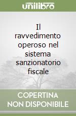 Il ravvedimento operoso nel sistema sanzionatorio fiscale libro