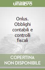 Onlus. Obblighi contabili e controlli fiscali libro