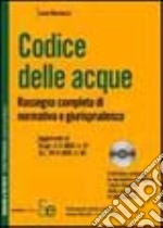 Codice delle acque. Rassegna completa di normativa e giurisprudenza. Con CD-ROM libro