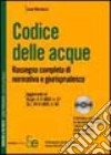 Codice delle acque. Rassegna completa di normativa e giurisprudenza. Con CD-ROM libro