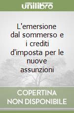 L'emersione dal sommerso e i crediti d'imposta per le nuove assunzioni libro