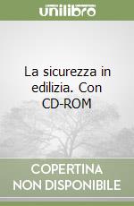 La sicurezza in edilizia. Con CD-ROM libro