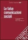 Le false comunicazioni sociali. Le nuove ipotesi di reato introdotte dal D.Lgs. 11 aprile 2002 n. 61 libro di Gennai Sara Traversi Alessandro