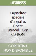 Capitolato speciale d'appalto. Opere stradali. Con CD-ROM libro