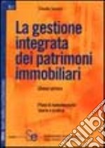 La gestione integrata dei patrimoni immobiliari libro