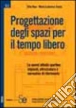 Progettazione degli spazi per il tempo libero libro