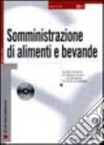 Somministrazione di alimenti e bevande. Con CD-ROM libro