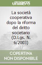 La società cooperativa dopo la riforma del diritto societario (D.Lgs. N. 6/2003) libro