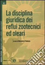 La disciplina giuridica dei reflui zootecnici ed oleari libro