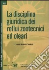 La disciplina giuridica dei reflui zootecnici ed oleari libro