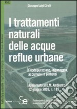 I trattamenti naturali delle acque reflue urbane. Fitodepurazine, lagunaggio, accumulo in serbatoi libro