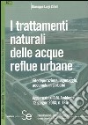 I trattamenti naturali delle acque reflue urbane. Fitodepurazine, lagunaggio, accumulo in serbatoi libro