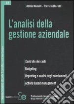 L'analisi della gestione aziendale. Controllo dei costi. Budgeting. Reporting e analisi degli scostamenti. Activity based management