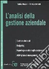 L'analisi della gestione aziendale. Controllo dei costi. Budgeting. Reporting e analisi degli scostamenti. Activity based management libro