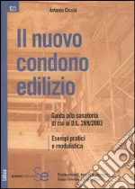 Il nuovo condono edilizio. Guida alla sanatoria di cui al D.L.269/2003 convertito in L. 326/2003. Esempi pratici e modulistica libro